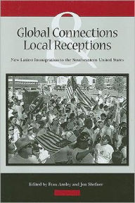 Title: Global Connections and Local Receptions: New Latino Immigration to the Southeastern United States, Author: Fran Ansley