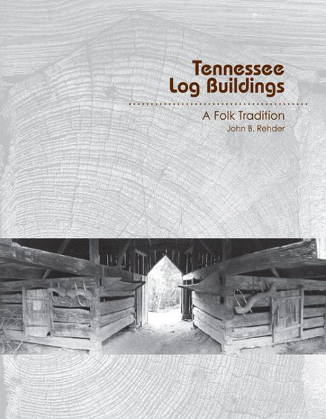 Tennessee Log Buildings: A Folk Tradition