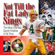 Title: Not Till the Fat Lady Sings: The Most Dramatic Sports Finishes of All Time, Author: Les Krantz