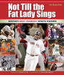 Not Till the Fat Lady Sings: Boston: Boston's Most Dramatic Sports Finishes