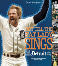 Not Till the Fat Lady Sings: The Most Dramatic Finishes in Detroit Sports History