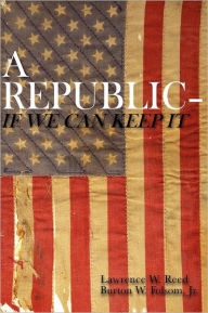 A Repbulic--If We Can Keep It