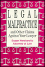 Legal Malpractice and Other Claims Against Your Lawyer