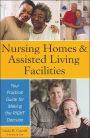 Nursing Homes and Assisted Living Facilities: Your Practical Guide for Making the RIGHT Decision