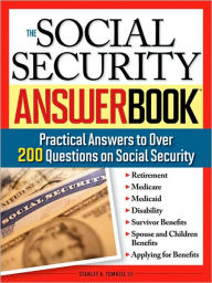 The Social Security Answer Book: Practical Answers to More Than 200 Questions on Social Security