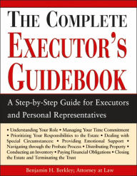 Title: The Complete Executor's Guidebook, Author: Benjamin Berkley Attorney at Law