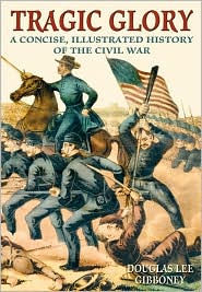 Tragic Glory: A Concise, Illustrated History of the Civil War