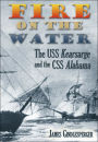 Fire on the Water: The USS Kearsarge and the CSS Alabama
