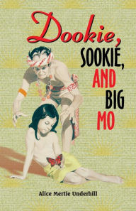 Title: Dookie, Sookie, and Big Mo, Author: Alice Mertie Underhill
