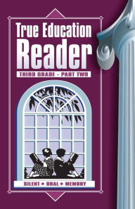 Title: True Education Reader: Third Grade - Part Two, Author: Sarah Elizabeth Peck