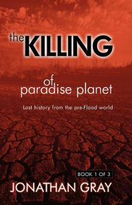 Title: The Killing of Paradise Planet, Author: Jonathan Gray Dds