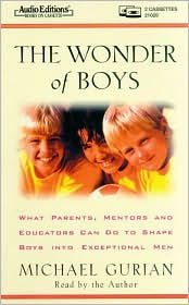 The Wonder of Boys: What Parents, Mentors and Educators Can Do to Shape Boys into Exceptional Men