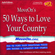 MoveOn's 50 Ways to Love Your Country: How To Find Your Political Voice And Become A Catalyst For Change