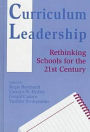Curriculum Leadership : Rethinking Schools for the 21st Century