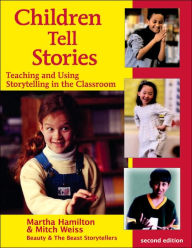 Title: Children Tell Stories: Teaching and Using Storytelling in the Classroom / Edition 2, Author: Martha Hamilton