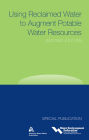 Using Reclaimed Water To Augment Potable Water Resources, Second Edition / Edition 2
