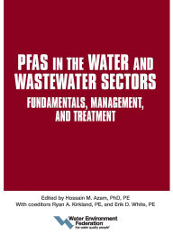 Title: PFAS in the Water and Wastewater Sectors: Fundamentals, Management, and Treatment, Author: Water Environment Federation