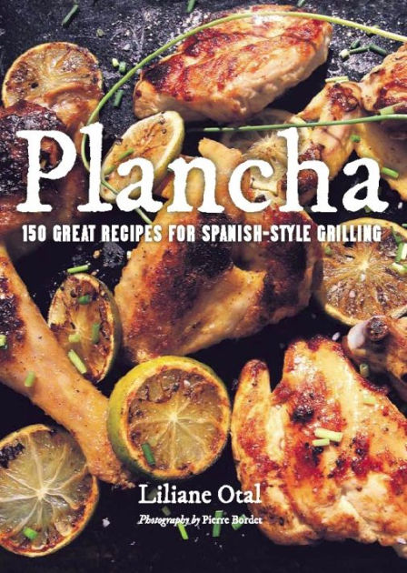 Plancha 150 Great Recipes for SpanishStyle Grilling by Liliane Otal