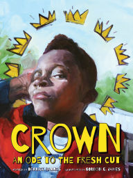 Title: Crown: An Ode to the Fresh Cut, Author: Derrick Barnes