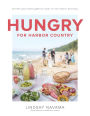 Hungry for Harbor Country: Recipes and Stories from the Coast of Southwest Michigan