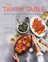 Title: The Tahini Table: Go Beyond Hummus with 100 Recipes for Every Meal, Author: Zitelman