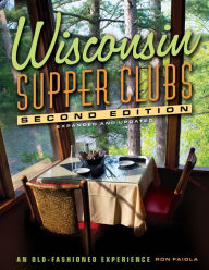 Title: Wisconsin Supper Clubs: An Old-Fashioned Experience, Author: Ron Faiola