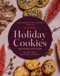 Title: Holiday Cookies: Prize-Winning Family Recipes from the Chicago Tribune for Cookies, Bars, Brownies and More, Author: Chicago Tribune Staff