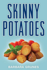 Title: Skinny Potatoes, Author: Barbara Grunes