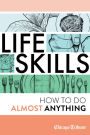 Life Skills: How To Do Almost Anything