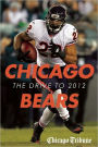 Chicago Bears: The Drive to 2012: An In-Depth Guide to Off-season Moves and Pre-season News