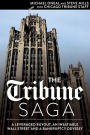 The Tribune Saga: A Leveraged Buyout, an Insatiable Wall Street and a Bankruptcy Odyssey