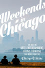 Weekends in Chicago: The Best in Arts, Entertainment, Eating, Drinking and More from the Chicago Tribune