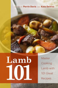 Title: Lamb 101: Master Cooking Lamb with 101 Great Recipes, Author: Perrin Davis