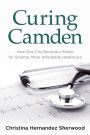 Curing Camden: How One City Became a Model for Smarter, More Affordable Healthcare