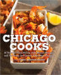 Chicago Cooks: 25 Years of Chicago Culinary History and Great Recipes from Les Dames d'Escoffier