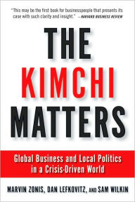 The Kimchi Matters: Global Business and Local Politics in a Crisis-Driven World