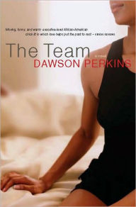 Title: The Team: A Novel, Author: Dawson Perkins