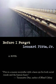Title: Before I Forget: A Novel, Author: Leonard Pitts Jr.