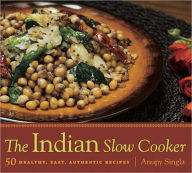 Title: The Indian Slow Cooker: 50 Healthy, Easy, Authentic Recipes, Author: Singla