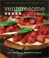 Title: Venturesome Vegan Cooking: Bold Flavors for Plant-Based Meals, Author: Hirsch