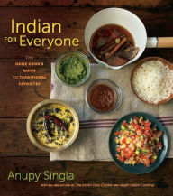 Title: Indian for Everyone: The Home Cook's Guide to Traditional Favorites, Author: Anupy Singla