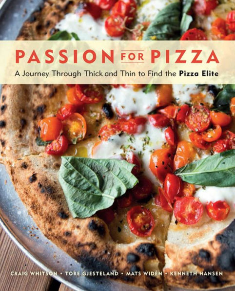 Passion for Pizza: A Journey Through Thick and Thin to Find the Pizza Elite