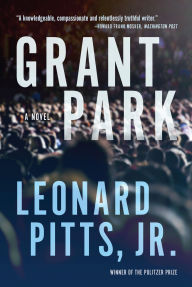 Title: Grant Park: A Novel, Author: Leonard Pitts Jr.
