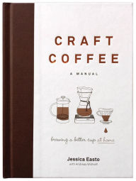 Title: Craft Coffee: A Manual, Author: Jessica Easto