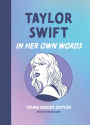 Taylor Swift: In Her Own Words: Young Reader Edition