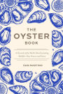 The Oyster Book: A Chronicle of the World's Most Fascinating Shellfish-Past, Present, and Future
