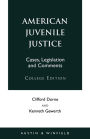 American Juvenile Justice: Cases, Legislations and Comments - Edited Version