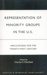 Title: Representation of Minority Groups in the U.S.: Implications for the Twenty-First Century / Edition 1, Author: Charles E. Menifield