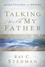 Talking with My Father: Jesus Teaches on Prayer
