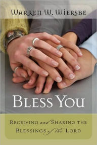 Bless You: Receiving and Sharing the Blessings of the Lord